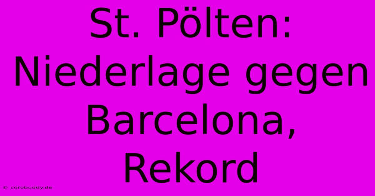 St. Pölten:  Niederlage Gegen Barcelona, Rekord