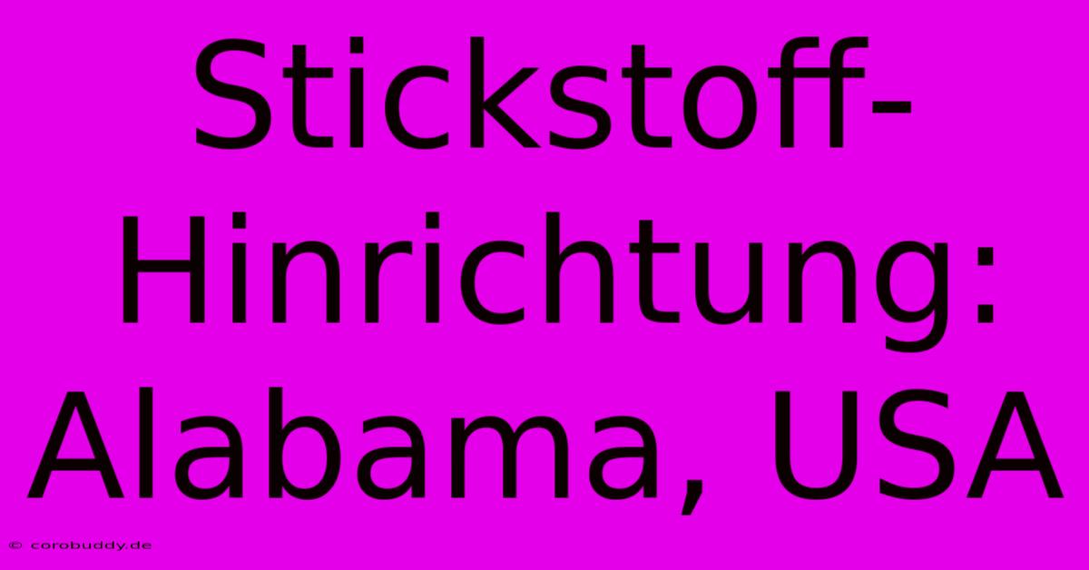 Stickstoff-Hinrichtung: Alabama, USA