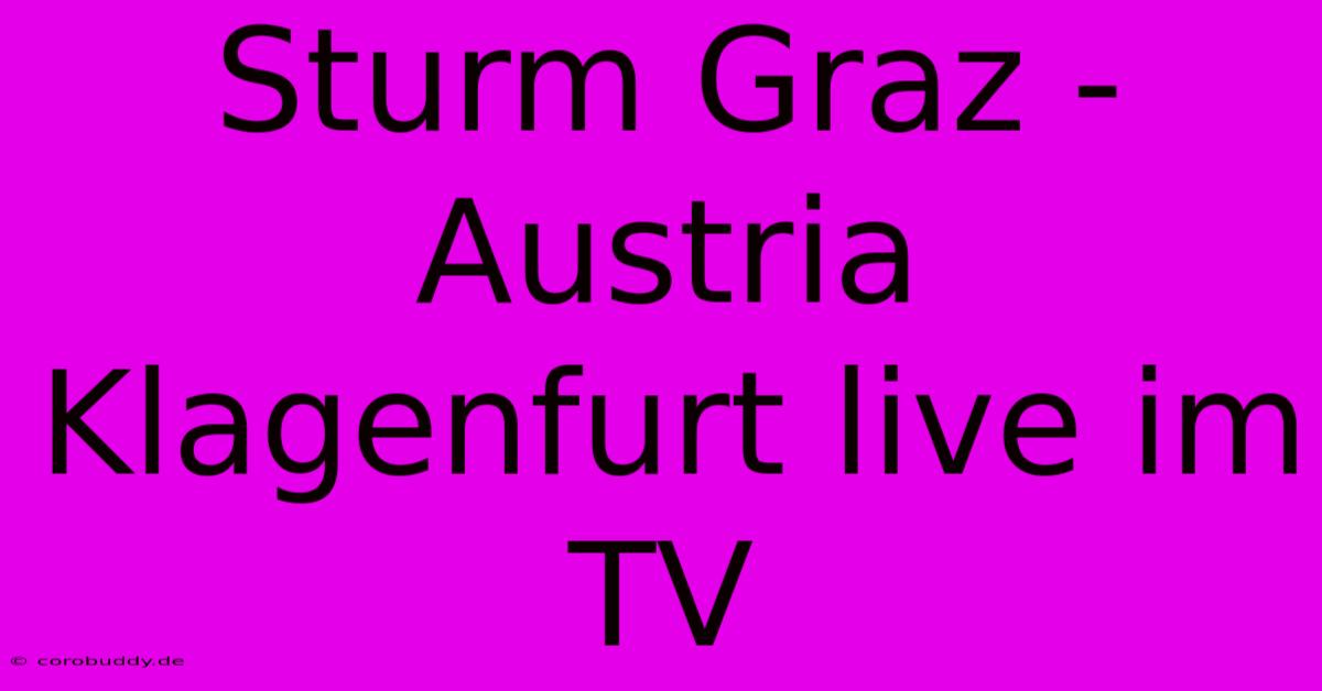 Sturm Graz - Austria Klagenfurt Live Im TV