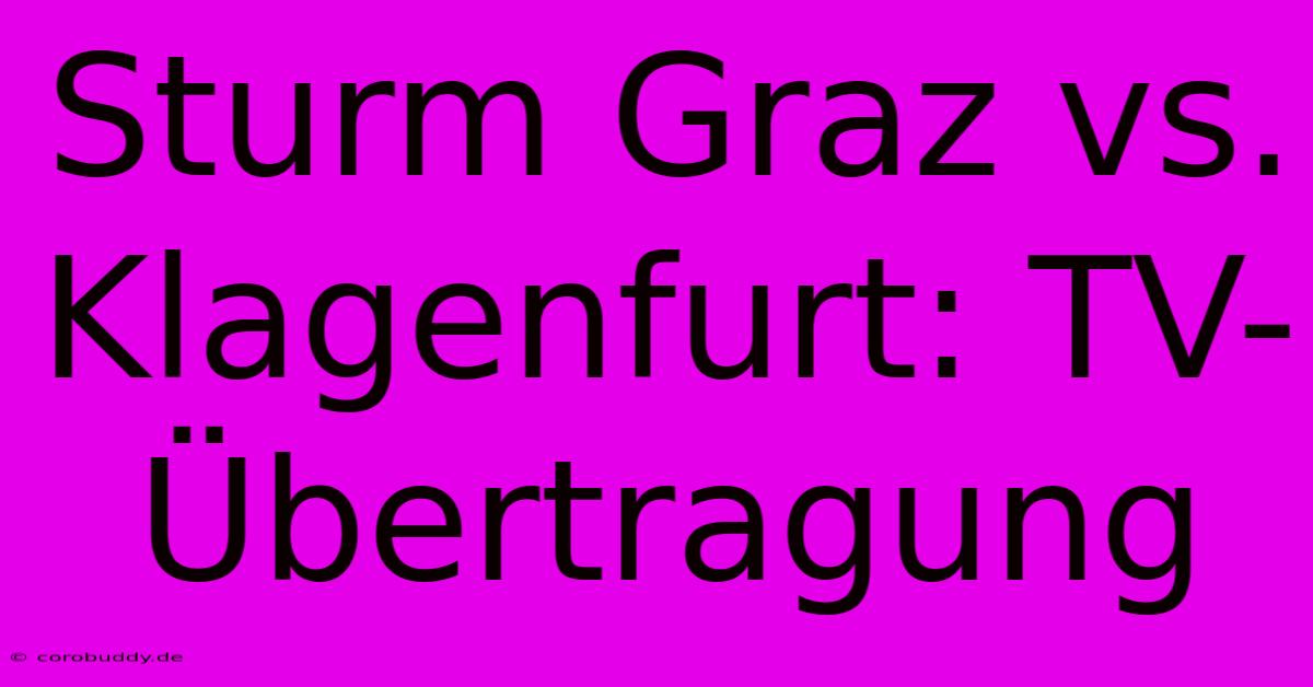 Sturm Graz Vs. Klagenfurt: TV-Übertragung