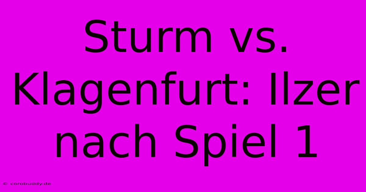 Sturm Vs. Klagenfurt: Ilzer Nach Spiel 1