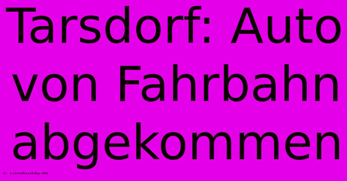 Tarsdorf: Auto Von Fahrbahn Abgekommen