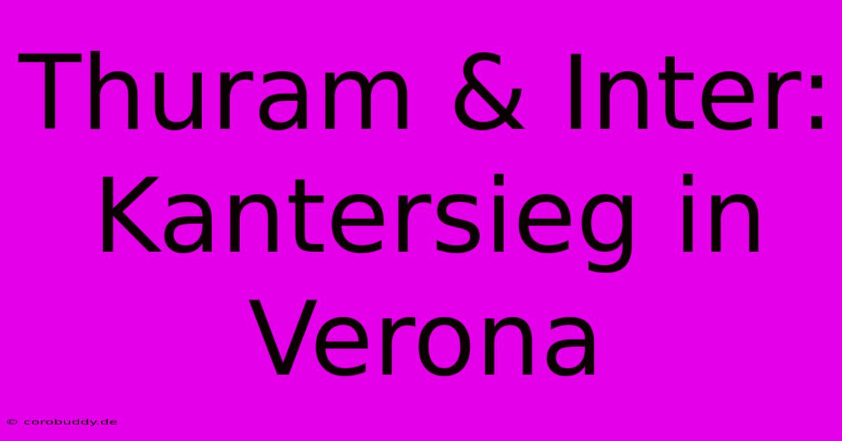 Thuram & Inter: Kantersieg In Verona