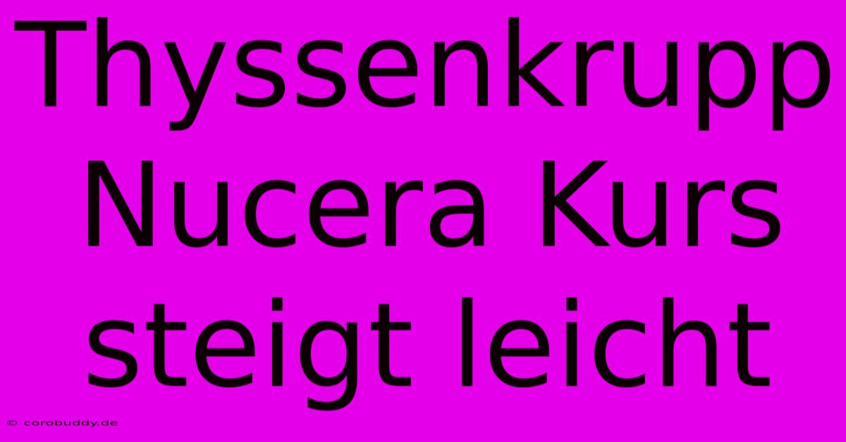 Thyssenkrupp Nucera Kurs Steigt Leicht