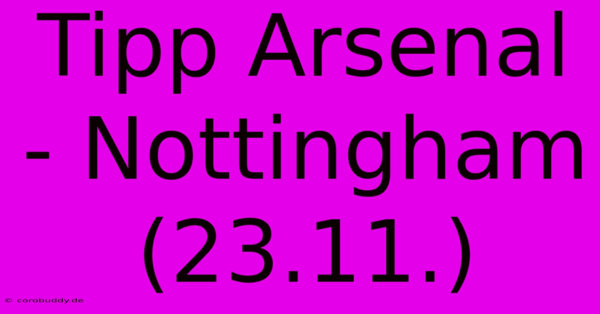 Tipp Arsenal - Nottingham (23.11.)