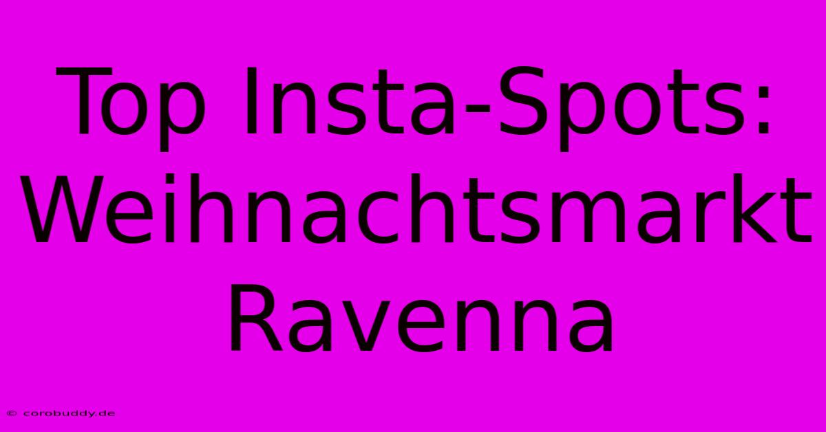 Top Insta-Spots: Weihnachtsmarkt Ravenna