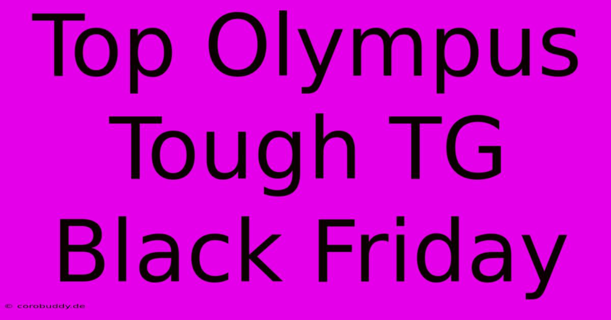 Top Olympus Tough TG Black Friday