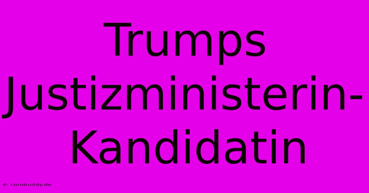 Trumps Justizministerin-Kandidatin