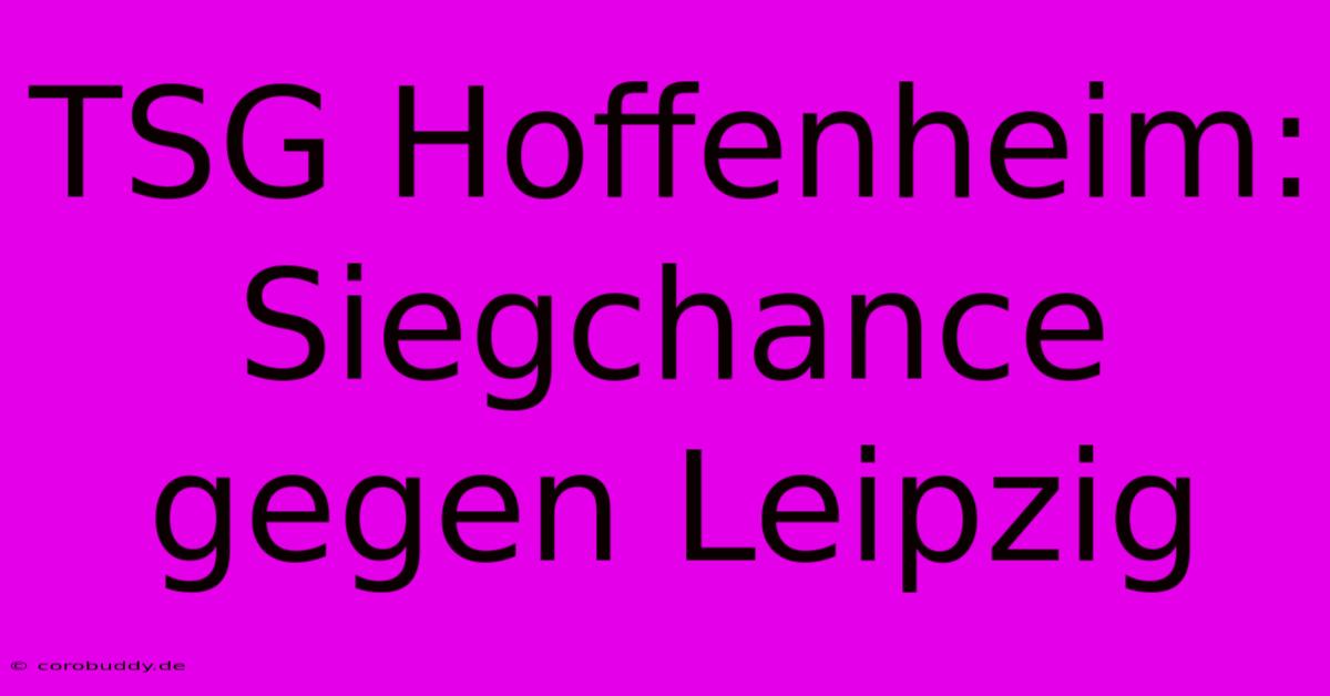 TSG Hoffenheim: Siegchance Gegen Leipzig