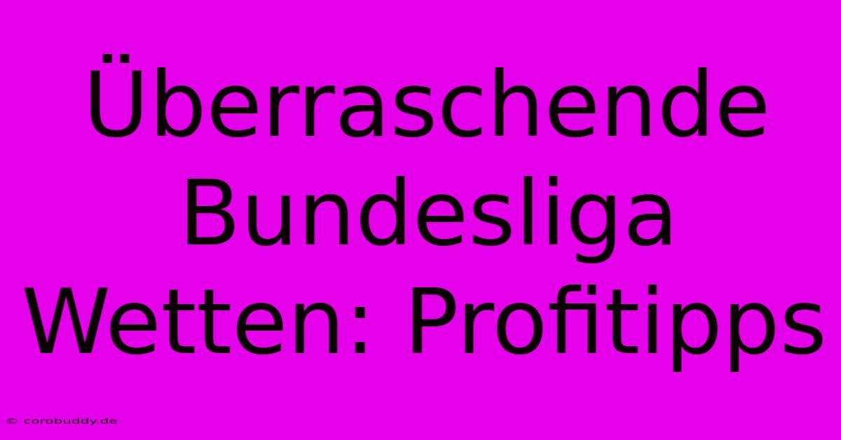 Überraschende Bundesliga Wetten: Profitipps