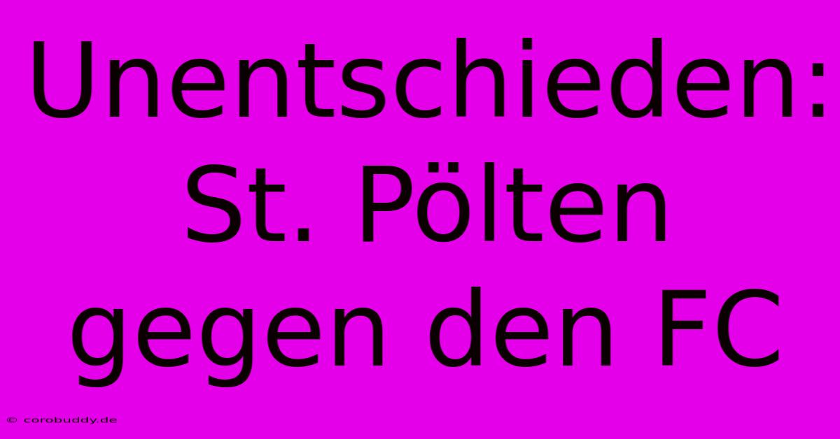 Unentschieden: St. Pölten Gegen Den FC