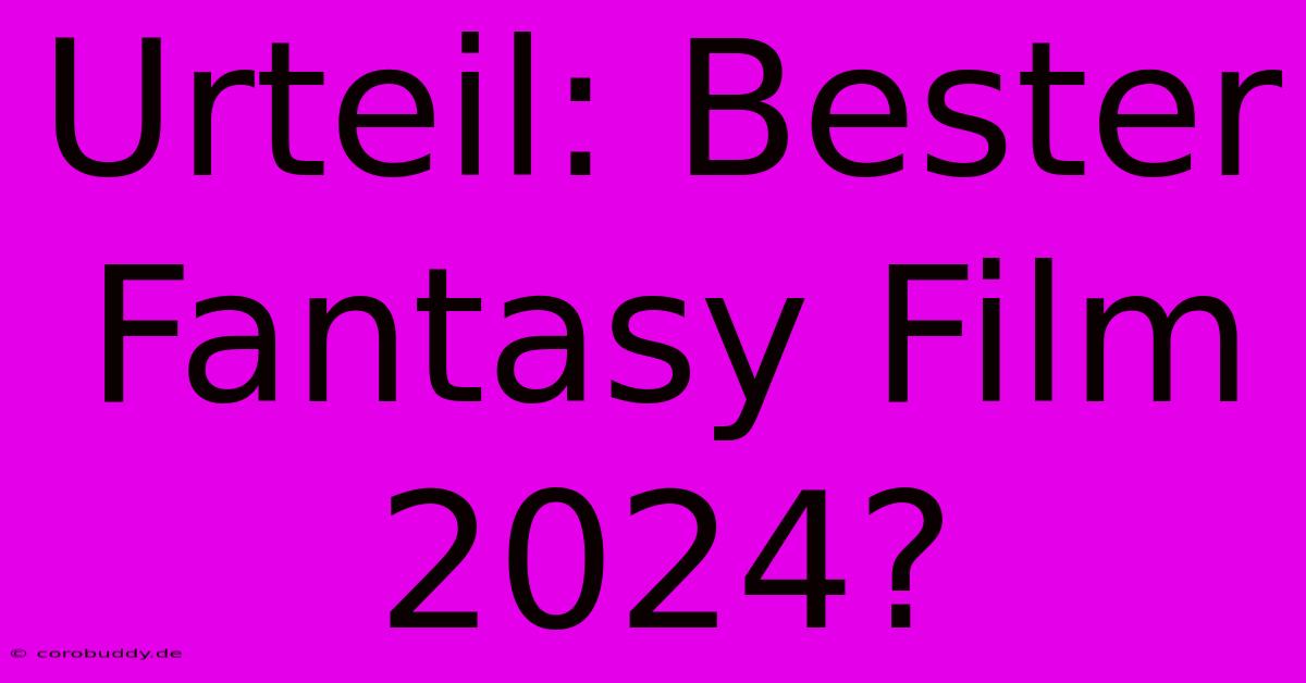 Urteil: Bester Fantasy Film 2024?