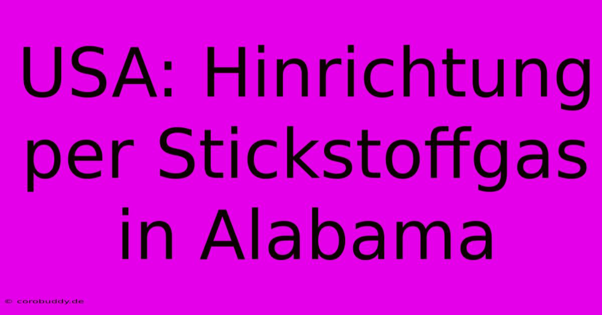 USA: Hinrichtung Per Stickstoffgas In Alabama