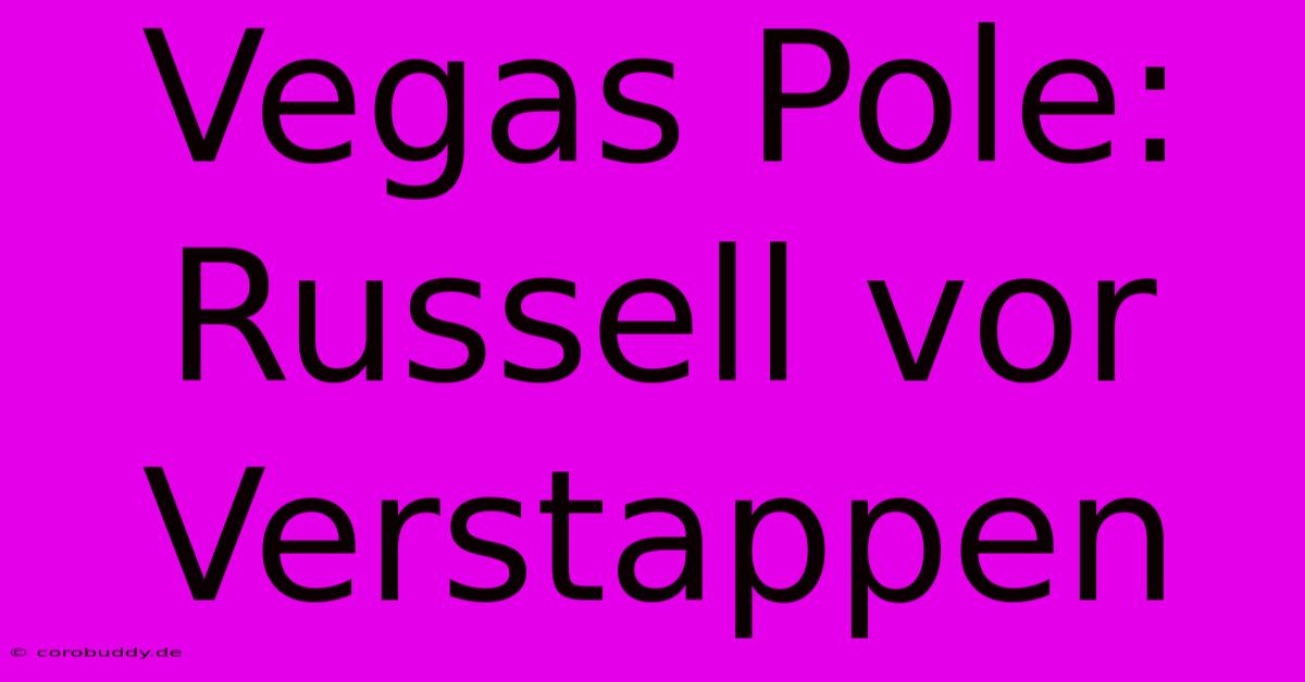 Vegas Pole: Russell Vor Verstappen