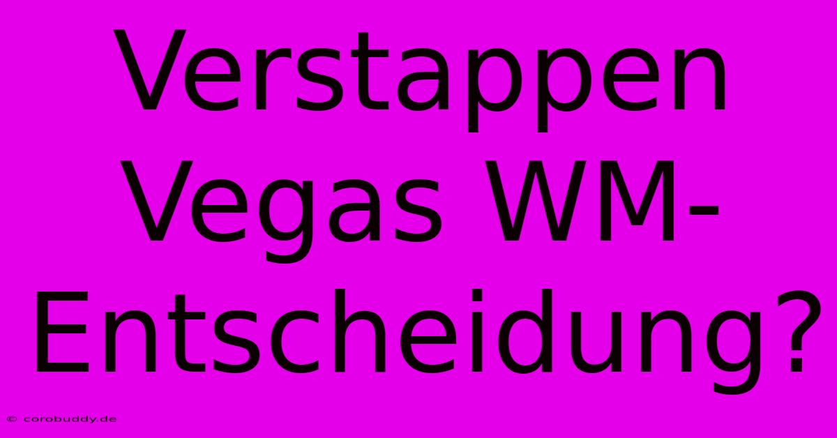 Verstappen Vegas WM-Entscheidung?