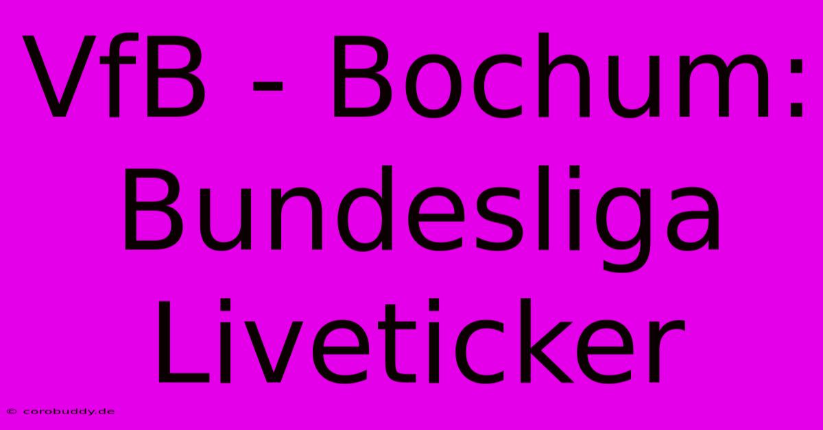 VfB - Bochum: Bundesliga Liveticker