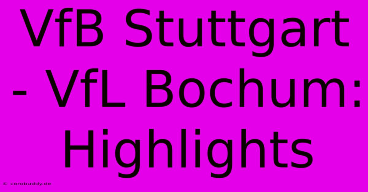 VfB Stuttgart - VfL Bochum: Highlights