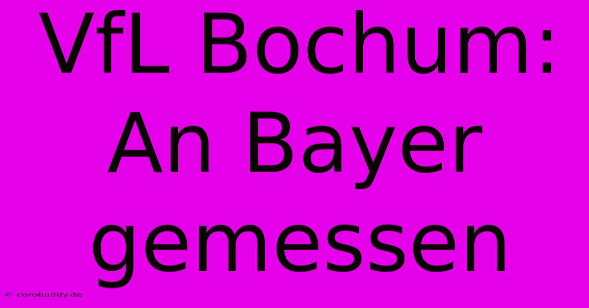 VfL Bochum:  An Bayer Gemessen