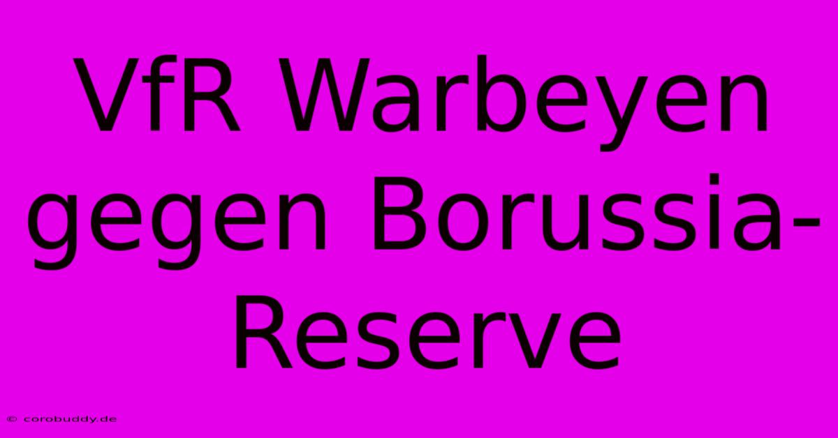 VfR Warbeyen Gegen Borussia-Reserve