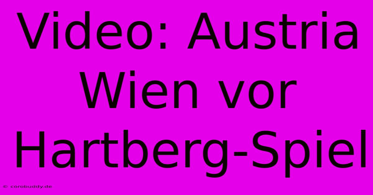 Video: Austria Wien Vor Hartberg-Spiel