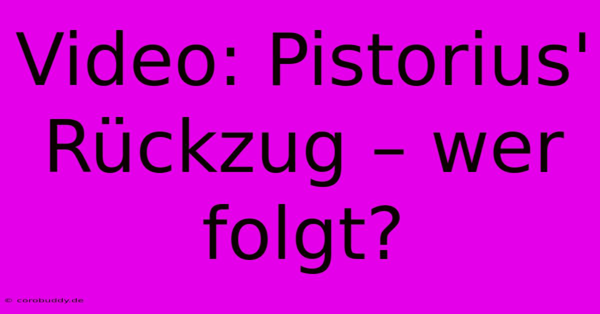 Video: Pistorius' Rückzug – Wer Folgt?