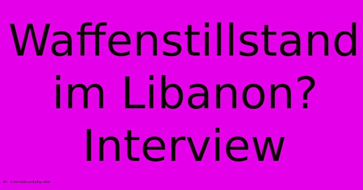 Waffenstillstand Im Libanon? Interview