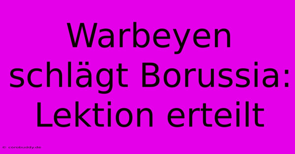 Warbeyen Schlägt Borussia: Lektion Erteilt