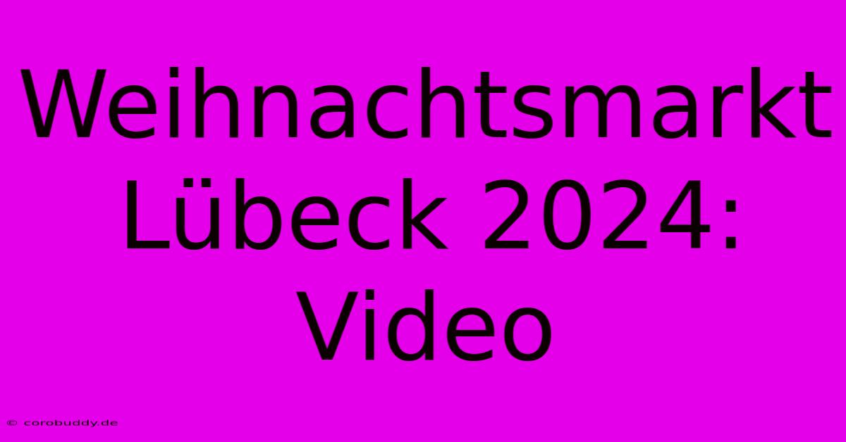 Weihnachtsmarkt Lübeck 2024: Video