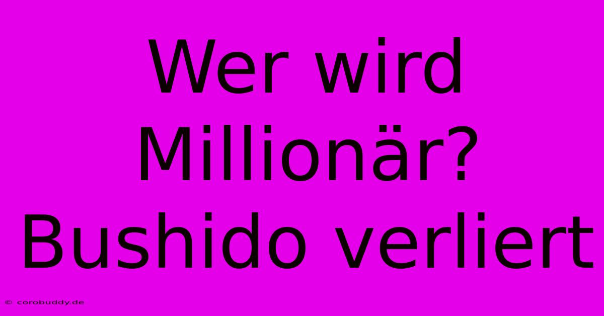 Wer Wird Millionär? Bushido Verliert