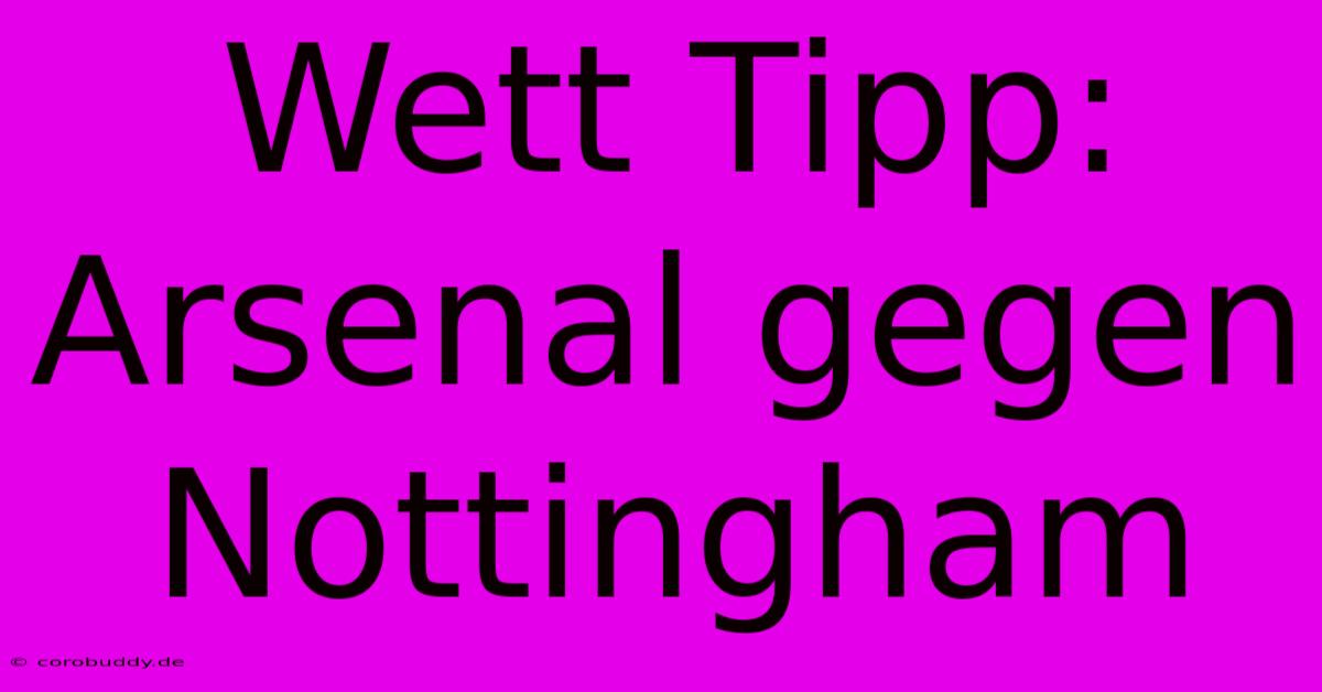 Wett Tipp: Arsenal Gegen Nottingham