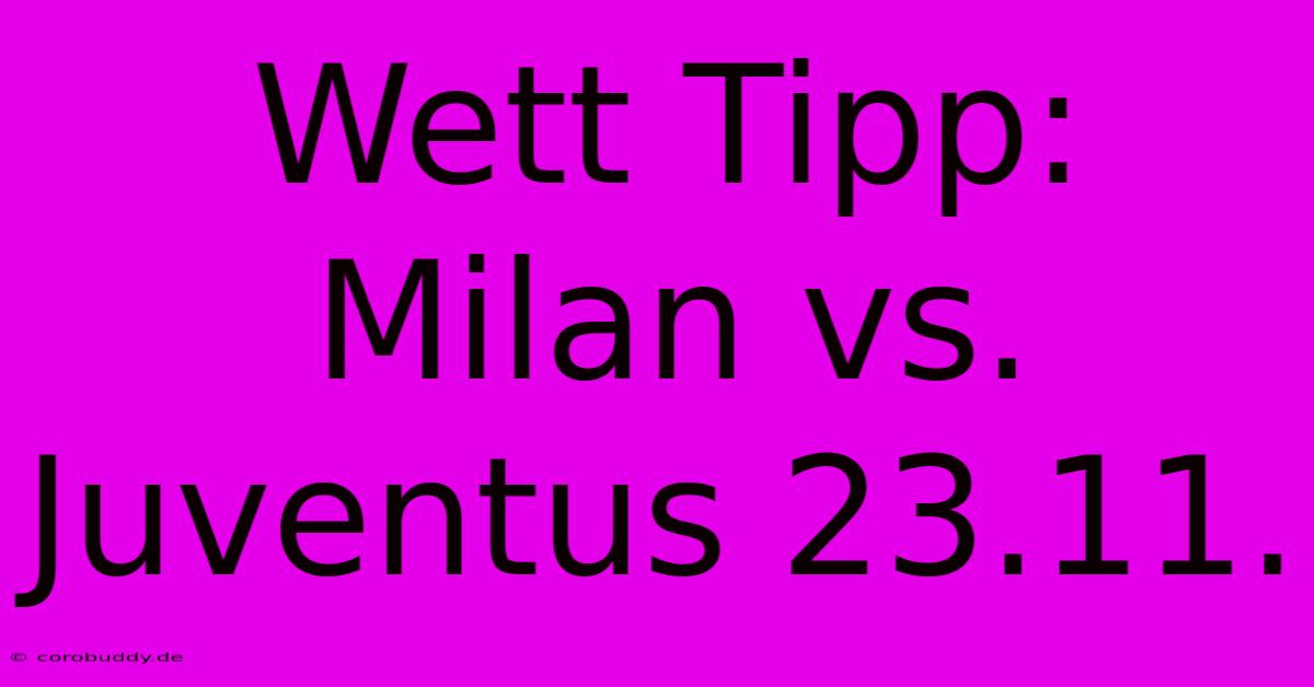 Wett Tipp: Milan Vs. Juventus 23.11.