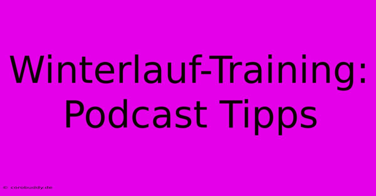 Winterlauf-Training: Podcast Tipps