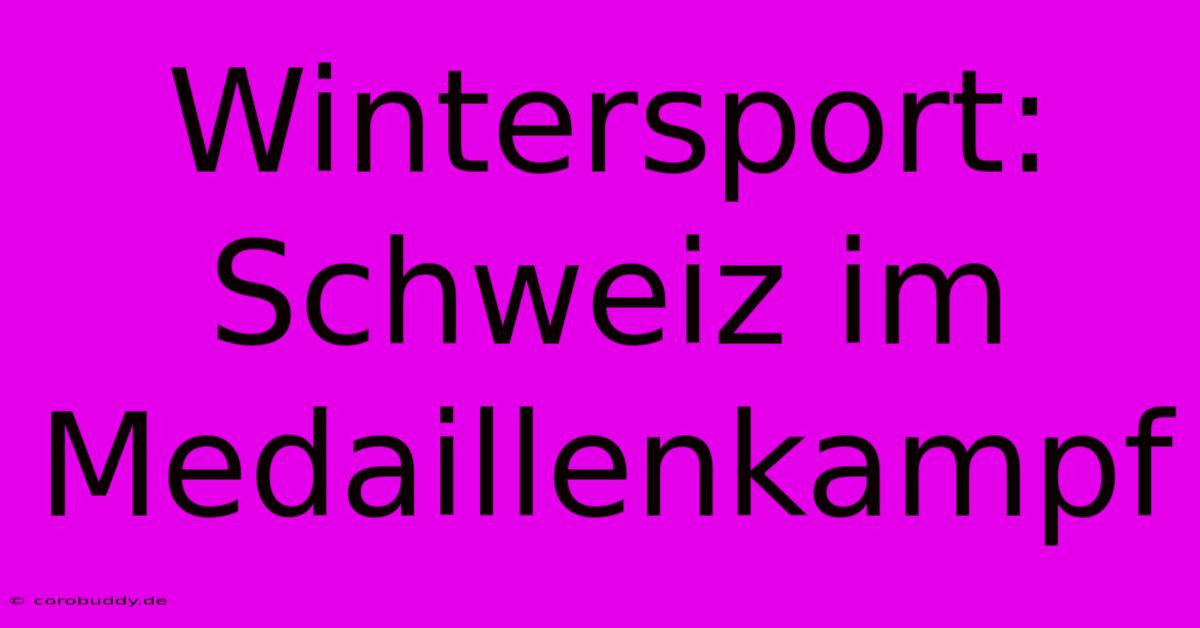 Wintersport: Schweiz Im Medaillenkampf