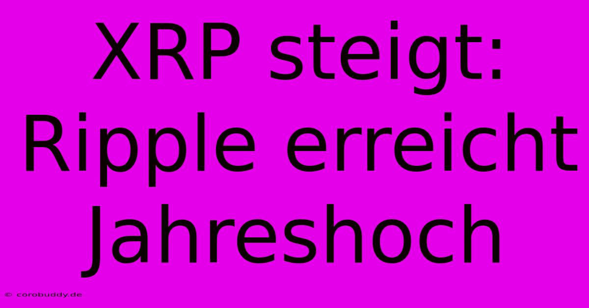 XRP Steigt: Ripple Erreicht Jahreshoch