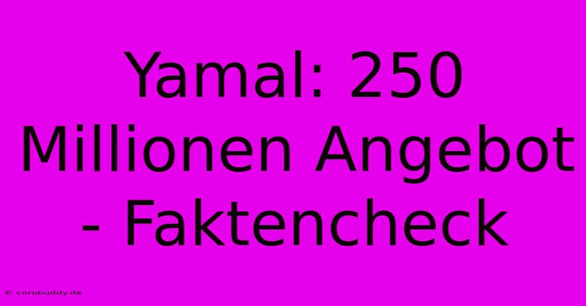 Yamal: 250 Millionen Angebot - Faktencheck