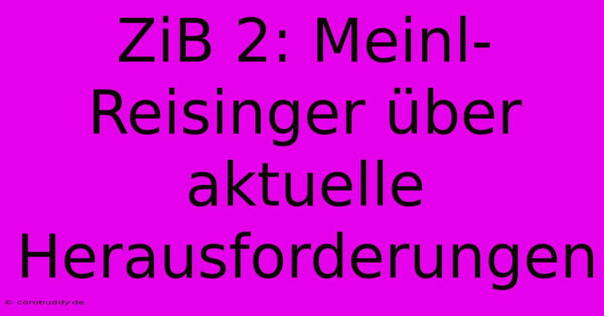 ZiB 2: Meinl-Reisinger Über Aktuelle Herausforderungen