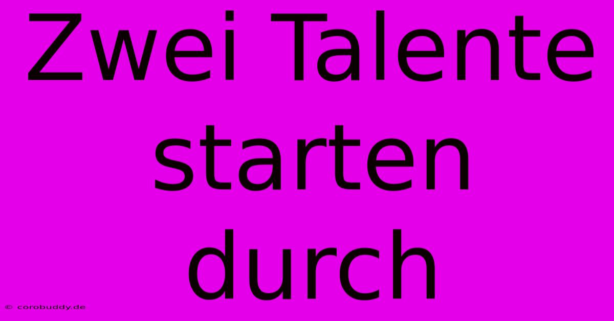 Zwei Talente Starten Durch